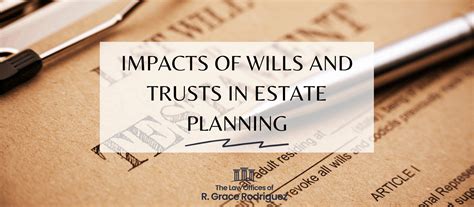 Impacts Of Wills And Trusts In Estate Planning