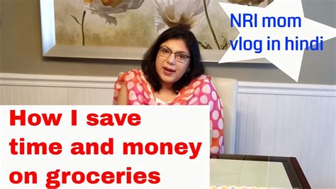 How I Save Money And Time On Grocery Shopping Nri Mom Vlog In Hindi