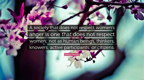 Soraya Chemaly Quote A Society That Does Not Respect Womens Anger Is