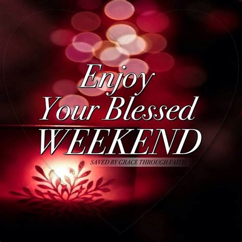 Enjoy Your Blessed Weekend Pictures Photos And Images For Facebook