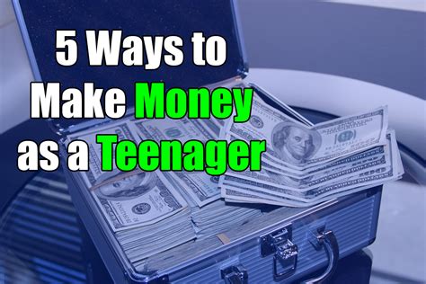 How To Make Money As A Teenager 5 Ways To Make Money