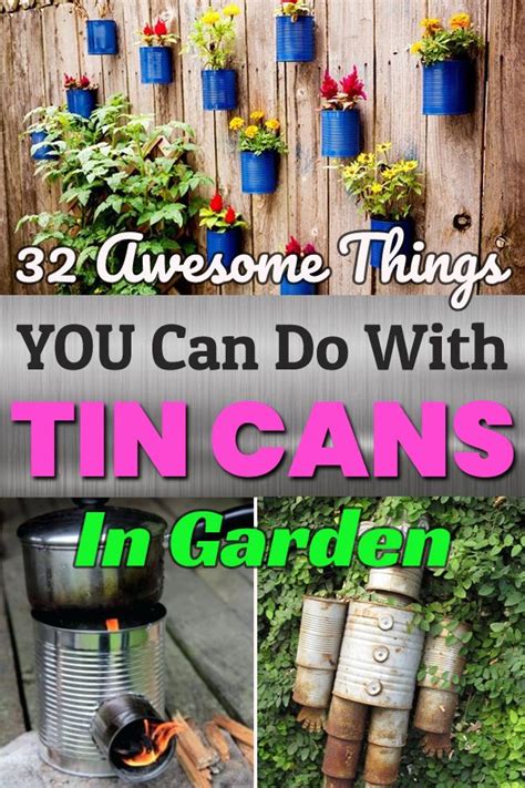 32 Awesome Things You Can Do With Tin Cans In Garden Garden Easy