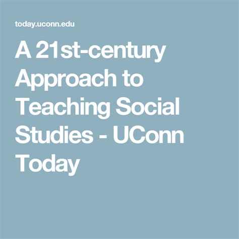 A 21st Century Approach To Teaching Social Studies Uconn Today