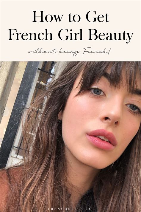 how to get french girl beauty french girl beauty french beauty secrets french beauty