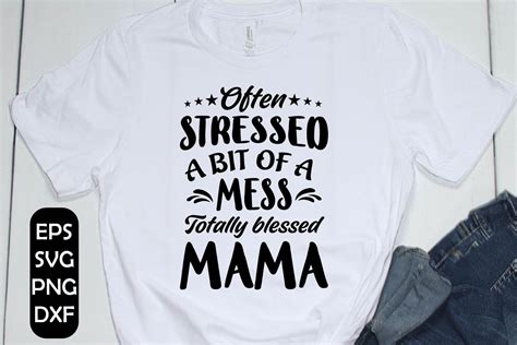 often stressed a bit of a mess totally blessed mama svg mom etsy