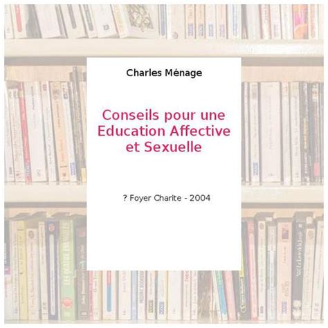 Conseils Pour Une Education Affective Et Sexuelle Charles Ménage Label Emmaüs