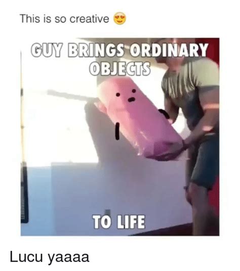 Guy Brings Ordinary Objects To Life Lucu Yaaaa Meme On Meme