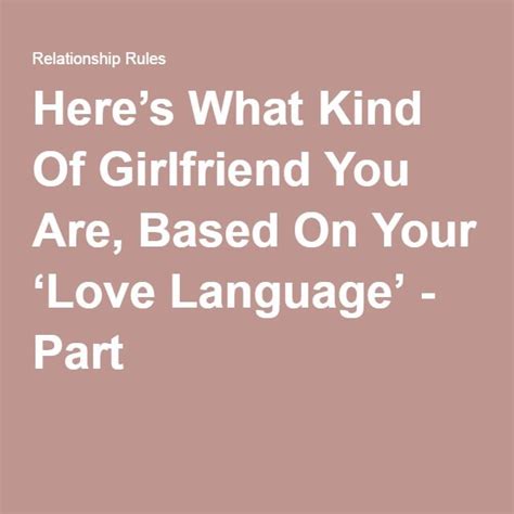 Here S What Kind Of Girlfriend You Are Based On Your Love Language Love Languages Language