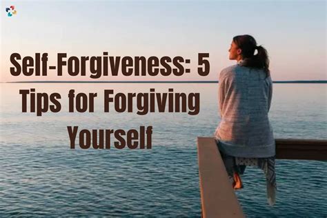 5 Tips For Forgiving Yourself The Lifesciences Magazine