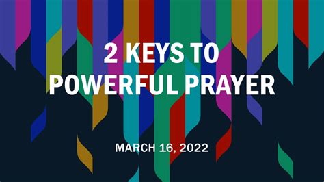 2 Keys To Powerful Prayer Faithlife Sermons