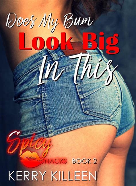 Does My Bum Look Big In This Ebook Kerry Killeen 1230003737279