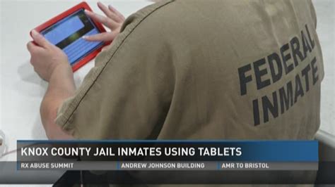 Knox Co Sheriffs Office Explains Why Jail Inmates Have Tablets