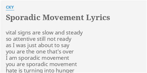 Sporadic Movement Lyrics By Cky Vital Signs Are Slow