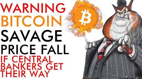 Bitcoin price falls 12.5% in a day: WARNING! Bitcoin Savage Price Fall If Central Banks Get Their Way MUST SEE