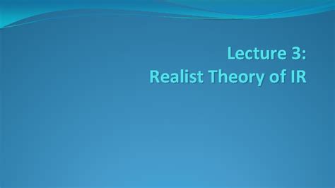 Lecture 3 Realist Theory Of Ir Case Assignment