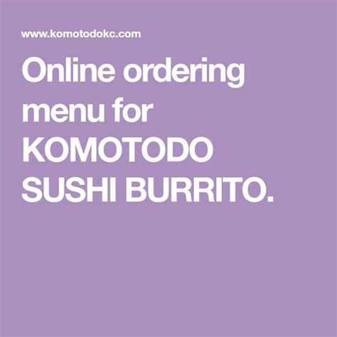 Online Ordering Menu For Komotodo Sushi Burrito Sushi Burrito Sushi Burritos