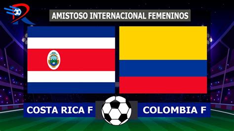 Costa Rica Iguala Ante Colombia Por La Revelations Cup Femenil Por Rey Deportivo Youtube