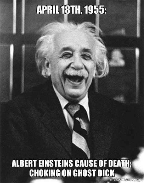 April 18th 1955 Albert Einsteins Cause Of Death Choking On Ghost