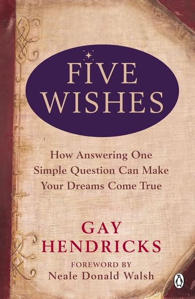 Five Wishes By Gay Hendricks Penguin Books New Zealand