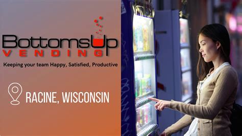 Racine Wisconsin Full Service Vending Machine Services Bottoms Up