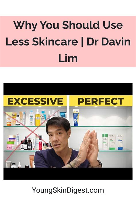 Why You Should Use Less Skincare Dr Davin Lim Young Skin Digest