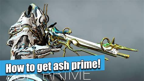 Warframe How To Get Ash Prime Drop Locations Youtube