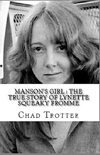 Manson S Girl The True Story Of Lynette Squeaky Fromme By Chad