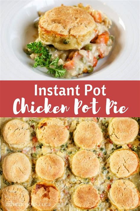 The Best Instant Pot Chicken Pot Pie With Homemade Biscuit Topping