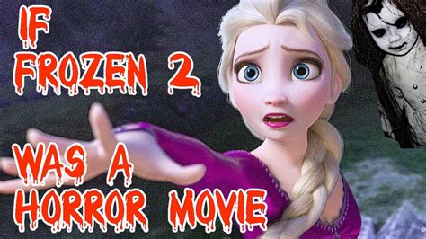 If Frozen 2 Was A Horror Movie Trailer Youtube