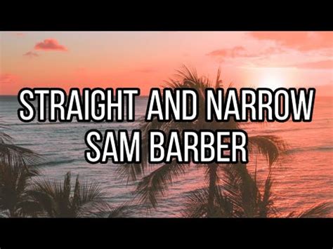 Sam Barber Straight And Narrow Lyrics Youtube