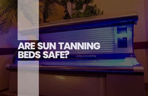 Are Sun Tanning Beds Safe Lyfe Place