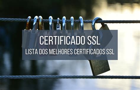 Certificado Ssl Lista Dos Melhores Certificados Ssl Construindo Seu