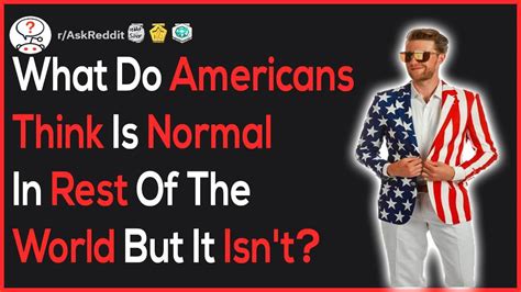 What Do Americans Think Is Normal In The Rest Of The World But Isnt R