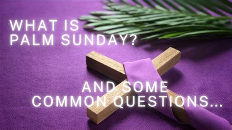What Is Palm Sunday Or Passion Sunday Jesus Triumphant Entry Youtube
