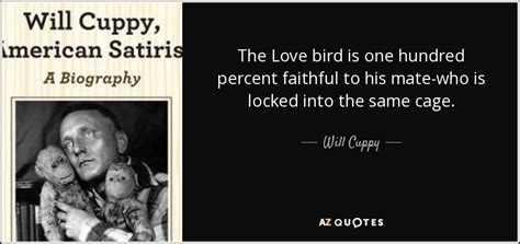 Give your 100 percent quotations to help you with give 100 percent and don't give your 100 percent: Will Cuppy quote: The Love bird is one hundred percent faithful to his...