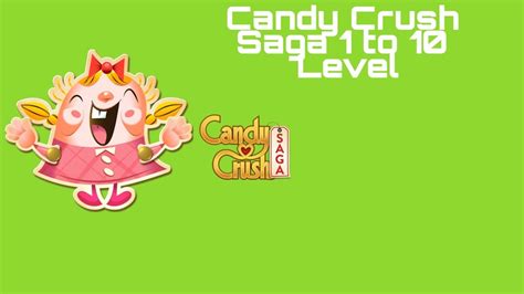 Candy Crush Game 1 To 10 Level Gameplay Candy Crush Saga Level 1 To 10