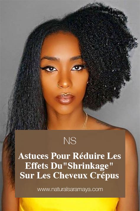 Comment réduire les effets du "shrinkage" sur les cheveux crépus et