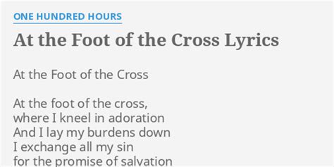 At The Foot Of The Cross Lyrics By One Hundred Hours At The Foot Of