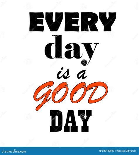 Every Day Is A Good Day Text Stock Illustration Illustration Of