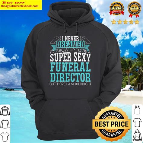 Super Sexy Funeral Director Funny Mortician Last Responder Shirt