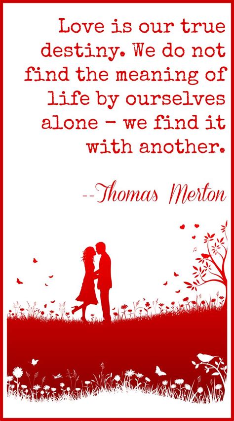 Shop our valentine's day deal! Love Is Our True Destiny Thomas Merton Quotes. QuotesGram