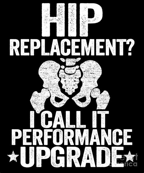 Hip Replacement Upgrade Funny Recovery Surgery Digital Art By Lisa Stronzi Pixels