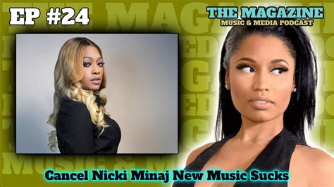Cancel Nicki Minaj New Music Sucks The Magazine Podcast Ep 24 YouTube