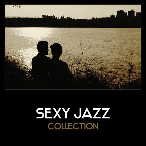 ‎sexy Jazz Collection Smooth Erotic Jazz Sensual Jazz Music