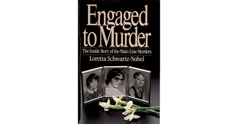 Engaged To Murder The Inside Story Of The Main Line Murders By Loretta