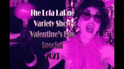 The Lola Larue Variety Show Valentine’s Day Special 2023 Youtube