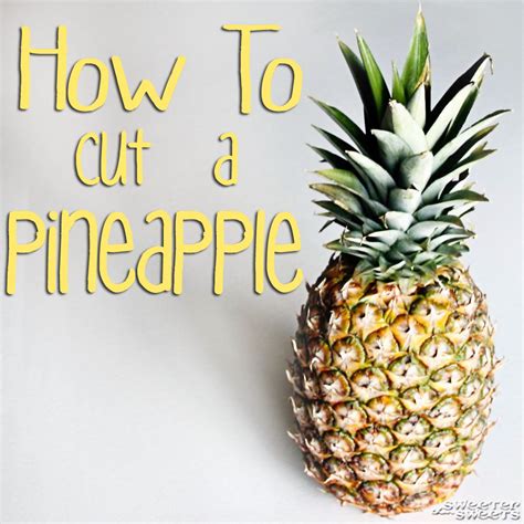 Sweeterthansweets How To Cut A Pineapple Tutorial
