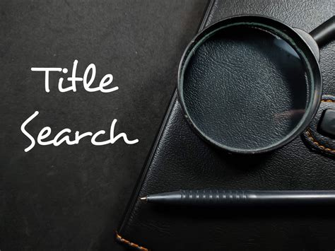Searching For Title A Comprehensive Guide To Property Title Search