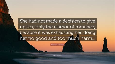 Michelle Herman Quote “she Had Not Made A Decision To Give Up Sex