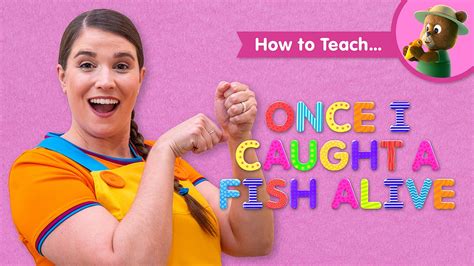 How To Teach Once I Caught A Fish Alive By Super Simple Songs